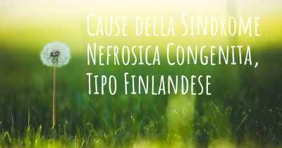 Cause della Sindrome Nefrosica Congenita, Tipo Finlandese