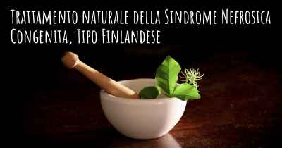 Trattamento naturale della Sindrome Nefrosica Congenita, Tipo Finlandese