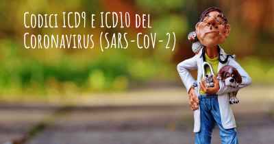 Codici ICD9 e ICD10 del Coronavirus COVID 19 (SARS-CoV-2)