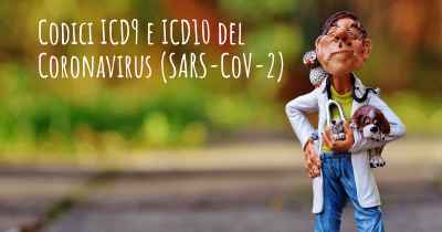 Codici ICD9 e ICD10 del Coronavirus COVID 19 (SARS-CoV-2)