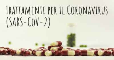 Trattamenti per il Coronavirus COVID 19 (SARS-CoV-2)