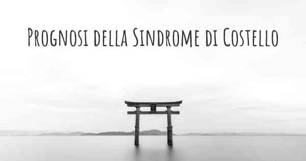 Prognosi della Sindrome di Costello