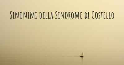 Sinonimi della Sindrome di Costello