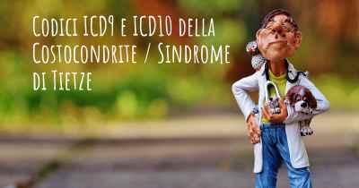 Codici ICD9 e ICD10 della Costocondrite / Sindrome di Tietze