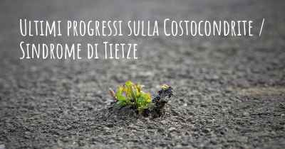 Ultimi progressi sulla Costocondrite / Sindrome di Tietze