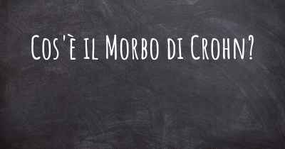 Cos'è il Morbo di Crohn?