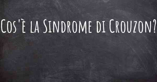 Cos'è la Sindrome di Crouzon?