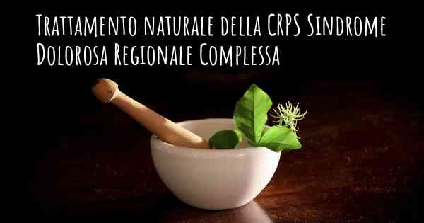 Trattamento naturale della CRPS Sindrome Dolorosa Regionale Complessa