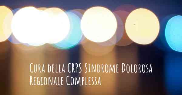Cura della CRPS Sindrome Dolorosa Regionale Complessa