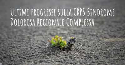 Ultimi progressi sulla CRPS Sindrome Dolorosa Regionale Complessa
