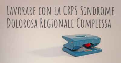 Lavorare con la CRPS Sindrome Dolorosa Regionale Complessa