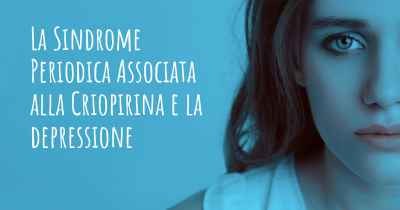 La Sindrome Periodica Associata alla Criopirina e la depressione