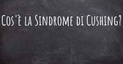 Cos'è la Sindrome di Cushing?