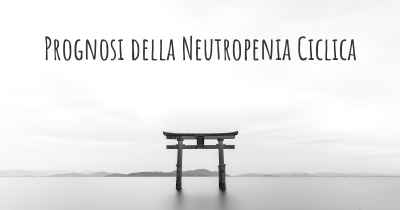 Prognosi della Neutropenia Ciclica