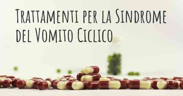 Trattamenti per la Sindrome del Vomito Ciclico