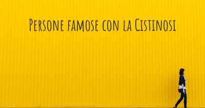 Persone famose con la Cistinosi