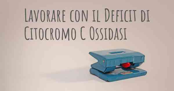 Lavorare con il Deficit di Citocromo C Ossidasi