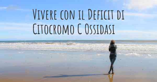 Vivere con il Deficit di Citocromo C Ossidasi