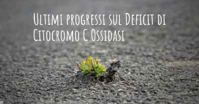 Ultimi progressi sul Deficit di Citocromo C Ossidasi