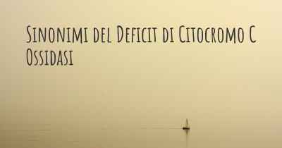 Sinonimi del Deficit di Citocromo C Ossidasi