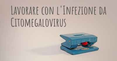 Lavorare con l'Infezione da Citomegalovirus