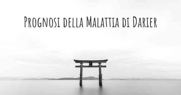 Prognosi della Malattia di Darier