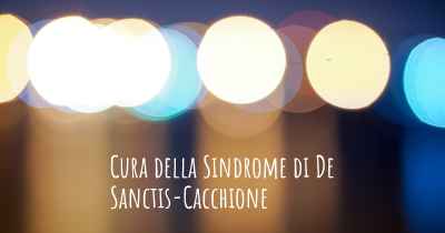 Cura della Sindrome di De Sanctis-Cacchione