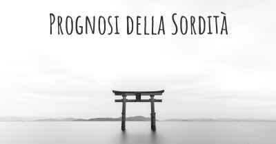 Prognosi della Sordità