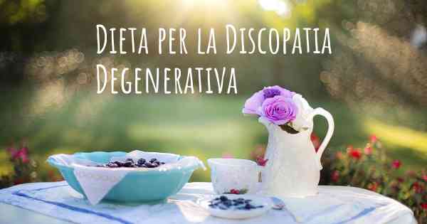 Dieta per la Discopatia Degenerativa
