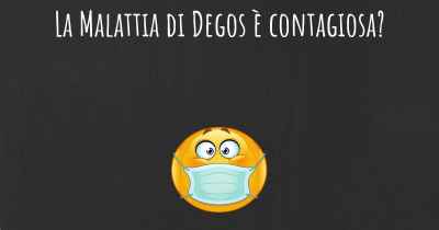 La Malattia di Degos è contagiosa?