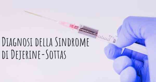 Diagnosi della Sindrome di Dejerine-Sottas