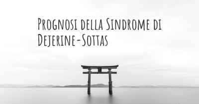 Prognosi della Sindrome di Dejerine-Sottas