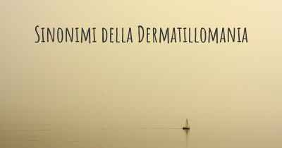 Sinonimi della Dermatillomania