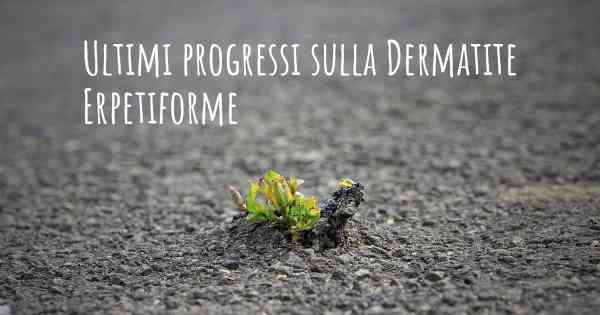 Ultimi progressi sulla Dermatite Erpetiforme