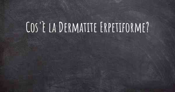 Cos'è la Dermatite Erpetiforme?