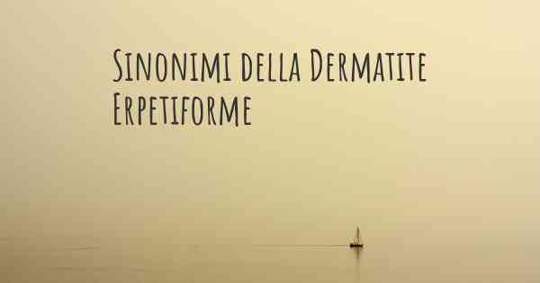 Sinonimi della Dermatite Erpetiforme