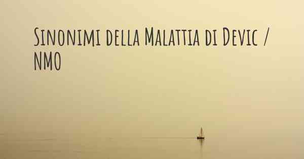 Sinonimi della Malattia di Devic / NMO