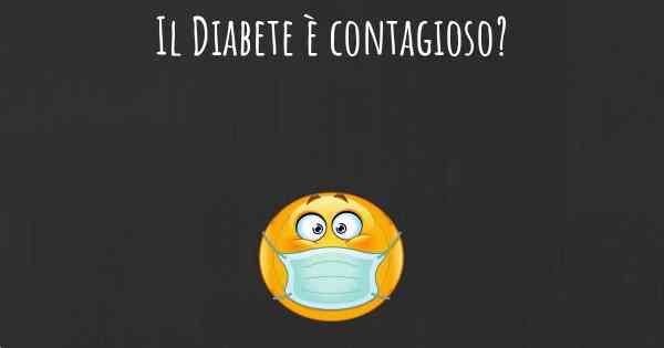 Il Diabete è contagioso?