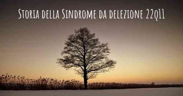 Storia della Sindrome da delezione 22q11