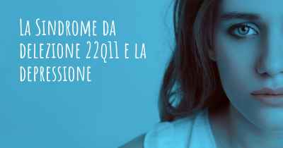 La Sindrome da delezione 22q11 e la depressione