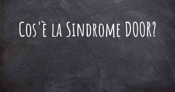 Cos'è la Sindrome DOOR?