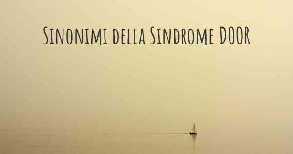 Sinonimi della Sindrome DOOR