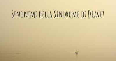 Sinonimi della Sindrome di Dravet