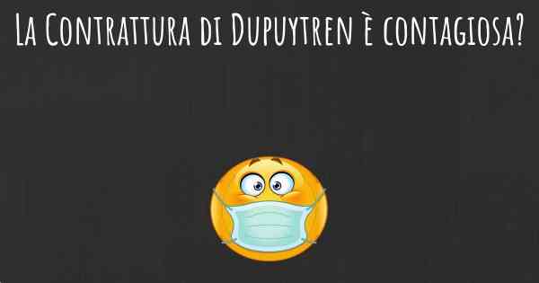 La Contrattura di Dupuytren è contagiosa?