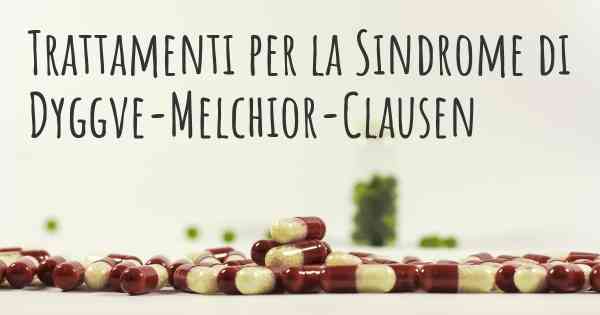 Trattamenti per la Sindrome di Dyggve-Melchior-Clausen