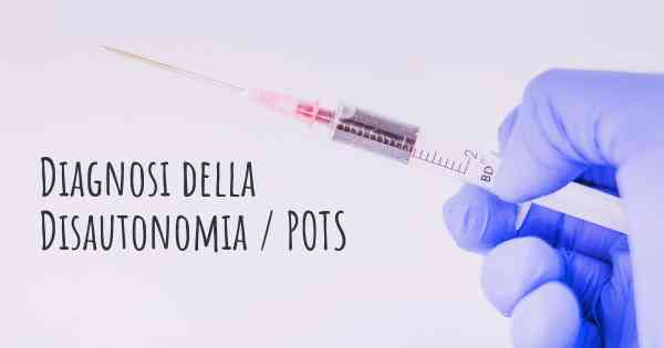 Diagnosi della Disautonomia / POTS