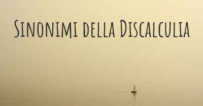 Sinonimi della Discalculia