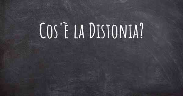 Cos'è la Distonia?