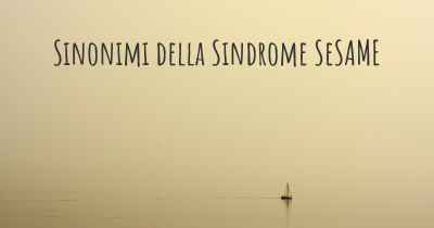 Sinonimi della Sindrome SeSAME