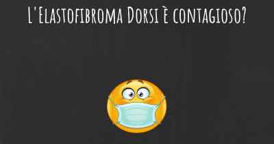 L'Elastofibroma Dorsi è contagioso?